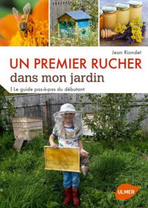 Installer un premier rucher. Guide pratique du débutant - Riondet Jean ; Jacot Virginie