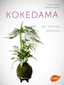Kokedama. L'essence de la nature dans un écrin de mousse - Seguda Jérémie ; Sadrin Franck