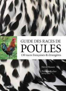 Guide des races de poules. 130 races françaises & étrangères - Husson Hervé ; Rocher Philippe