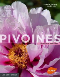 Pivoines. Histoire, botanique & culture - Sadrin Franck ; Joly Julien