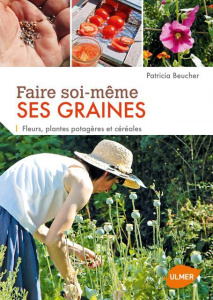 Prenons-en de la graine. Petit manuel d'autoproduction de semences potagères, florales et de céréale - Beucher Patricia
