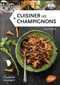 Cuisiner les champignons - Schmitt Franck