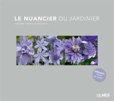 Le nuancier du jardinier - Torossian Alexandra ; Ilin Morgane