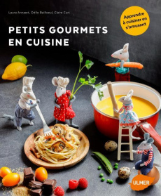 Petits gourmets en cuisine. Souris marmitons - Bailloeul Odile ; Annaert Laura ; Curt Claire