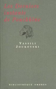 LES DERNIERS INSTANTS DE POUCHKINE - JOUKOVSKI VASSILI A.