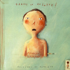 Gardez la culotte ! - Bertrand Frédérique