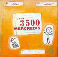 Dans 3500 mercredis - Agopian Annie ; Franek Claire