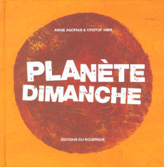 Planète dimanche - Agopian Annie ; Amri Cristof