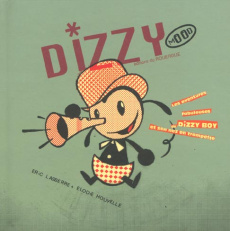 Dizzy Mood. Les aventures fabuleuses de Dizzy Boy et son nez en trompette - Houyelle Elodie ; Lasserre Eric
