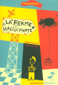La ferme hallucinante - Secka Frank ; Franek Claire
