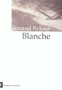 Blanche - Rykner Arnaud