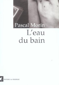 L'eau du bain - Morin Pascal