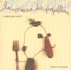 La caresse du papillon - Voltz Christian ; Hess Jean-Louis