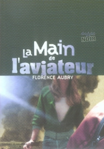 La main de l'aviateur - Aubry Florence