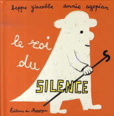 Le roi du silence - Agopian Annie ; Giacobbe Beppe