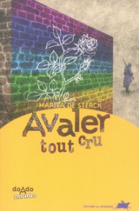 Avaler tout cru - Sterck Marita De ; Laaland Cynthia