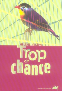 Trop de chance - Vignal Hélène