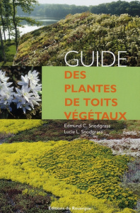 Guide des plantes de toits végétaux - Snodgrass Edmund C. ; Snodgrass Lucie L. ; Brochet