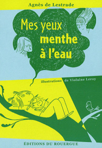 Mes yeux menthe à l'eau - Lestrade Agnès de ; Leroy Violaine