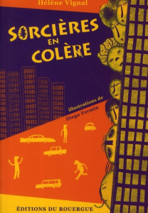 Sorcières en colère - Vignal Hélène ; Fermín Diego