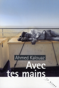 AVEC TES MAINS - KALOUAZ AHMED