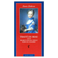 Traité du beau. suivi de Regrets sur ma vieille robe de chambre - Diderot Denis