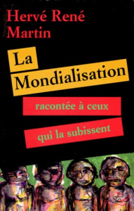 La fabrique du diable Tome 1 : La mondialisation racontée à ceux qui la subissent - Martin Hervé-René
