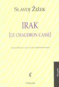 Irak : le chaudron cassé - Zizek Slavoj ; Rosson Christophe