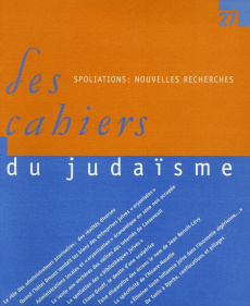 Les cahiers du judaïsme N° 27/2009 : Spoliations : nouvelles recherches - Verheyde Philippe ; Bruttmann Tal ; Doulut Alexand