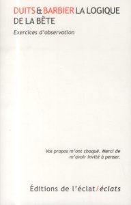 La logique de la bête. Exercices d'observation - Duits Emmanuel-Juste ; Barbier Didier