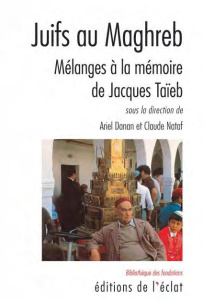 Juifs au Maghreb. Mélanges à la mémoire de Jacques Taïeb - Danan Ariel ; Nataf Claude