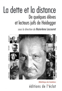 La dette et la distance. De quelques élèves et lecteurs juifs de Heidegger - Lescourret Marie-Anne