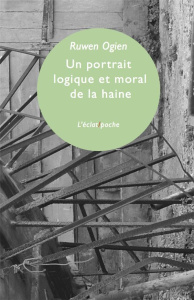Un portrait logique et moral de la haine - Ogien Ruwen