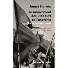 Le mouvement des kibboutz et l'anarchie. Une révolution vivante - Horrox James ; Blouin Philippe