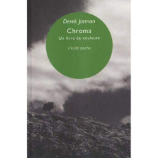 Chroma. Un livre de couleurs, juin 93 - Jarman Derek ; Mellet Jean-Baptiste