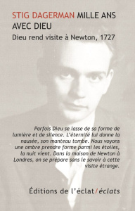 Mille ans avec Dieu. Dieu rend visite à Newton, 1727 - Dagerman Stig ; Gouchet Olivier ; Le Manchec Claud