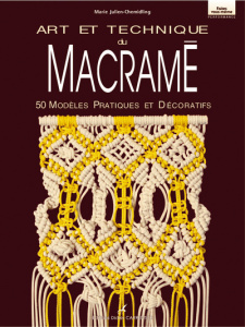 Art et technique du macramé - Julien-Chemidling Marie