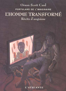 Portulans de l'imaginaire : L'homme transformé, Récits d'angoisse - Card Orson Scott