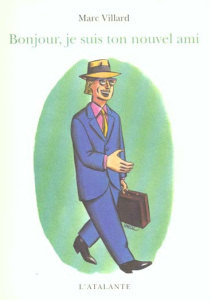Bonjour, je suis ton nouvel ami - Villard Marc