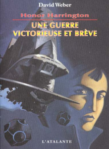 Honor Harrington Tome 3 : Une guerre victorieuse et brève - Weber David