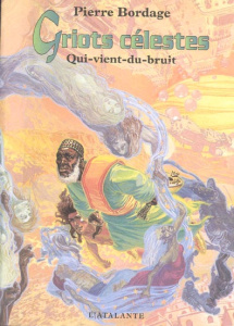 Griots célestes Tome 1 : Qui-vient-du-bruit - Bordage Pierre