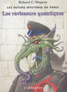 Les futurs mystères de Paris : Les ravisseurs quantiques suivi de Le réveil du parasite - Wagner Roland C.