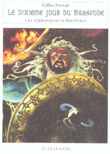 Les Chroniques d'Arcturus Tome 5 : Le dixième jour du Branvode - Servat Gilles