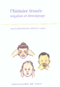 L'histoire trouée. Négation et témoignage - Coquio Catherine
