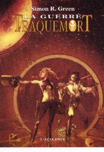 Traquemort Tome 3 : La guerre - Green Simon R. ; Mousnier-Lompré Arnaud