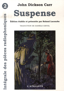 Les Pièces Radiophoniques Tome 2 : Suspense - Dickson Carr John ; Lacourbe Roland ; Grivel Daniè