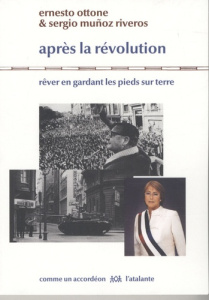 Après la révolution. Rêver en gardant les pieds sur terre - Ottone Ernesto ; Muñoz Sergio ; Rouquié Alain ; De