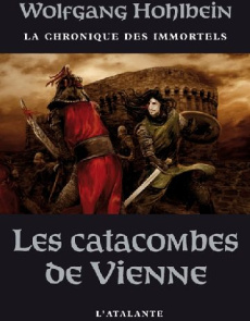 La chronique des immortels Tome 5 : Les catacombes de Vienne - Hohlbein Wolfgang ; Hervieux Pascale