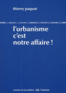 L'urbanisme c'est notre affaire - Paquot Thierry