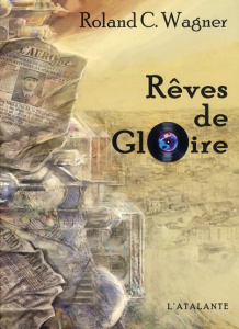 Rêves de gloire - Wagner Roland C.